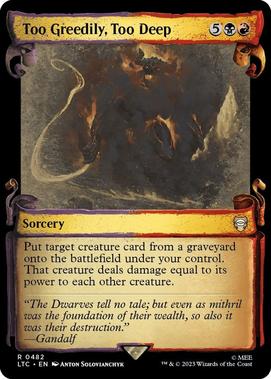 Too Greedily, Too Deep (Showcase Scrolls) (482) (Commander: The Lord of the Rings: Tales of Middle-earth)